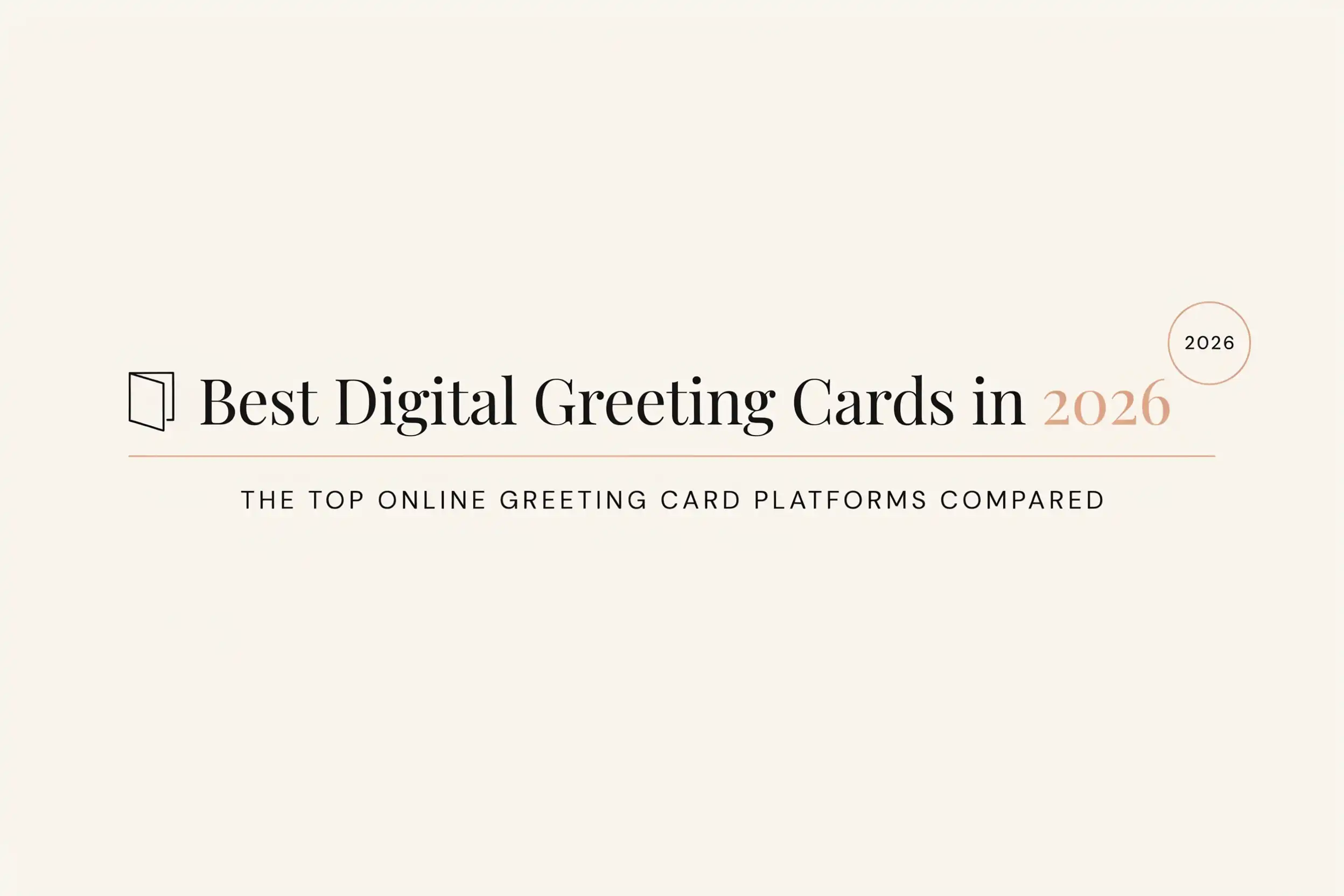 Best Digital Greeting Cards in 2026: The Top Online Greeting Card Platforms Compared