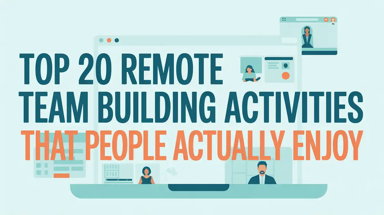 Top 20 Remote Team Building Activities That People Actually Enjoy