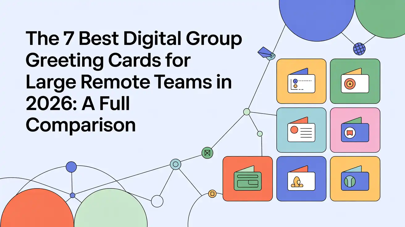 The 7 Best Digital Group Greeting Cards for Large Remote Teams in 2026: A Full Comparison