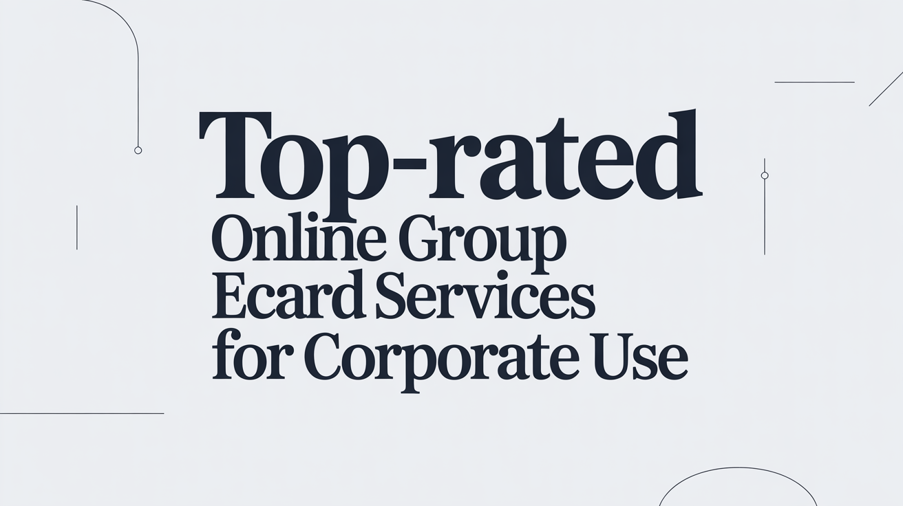 Top-Rated Online Group eCard Services for Corporate Use